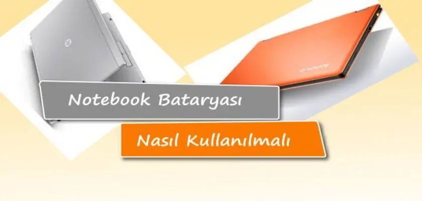 Notebook Bataryası Nasıl Kullanılmalı