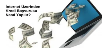 İnternet Üzerinden Kredi Başvurusu Nasıl Yapılır?