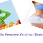 Kilo Vermeye Yardımcı Besinler