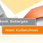 Notebook Bataryası Nasıl Kullanılmalı